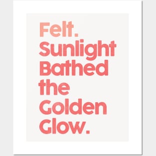 Felt. Sunlight Bathed The Golden Glow ••• Posters and Art